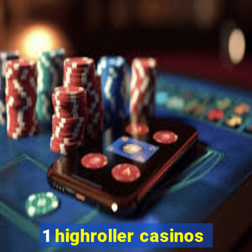 1 highroller casinos